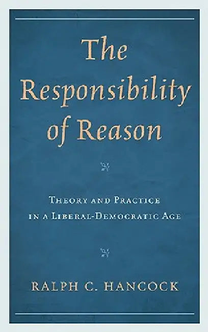 Buy The Responsibility of Reason (English, Ralph Hancock) — BookShops.in
