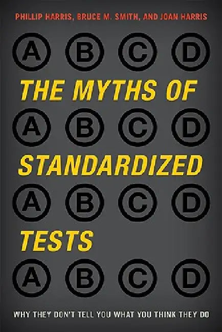 Buy Myths of Standardized Tests (English, Phillip Harris | Bruce M. Smith | Joan Harris) — BookShops.in