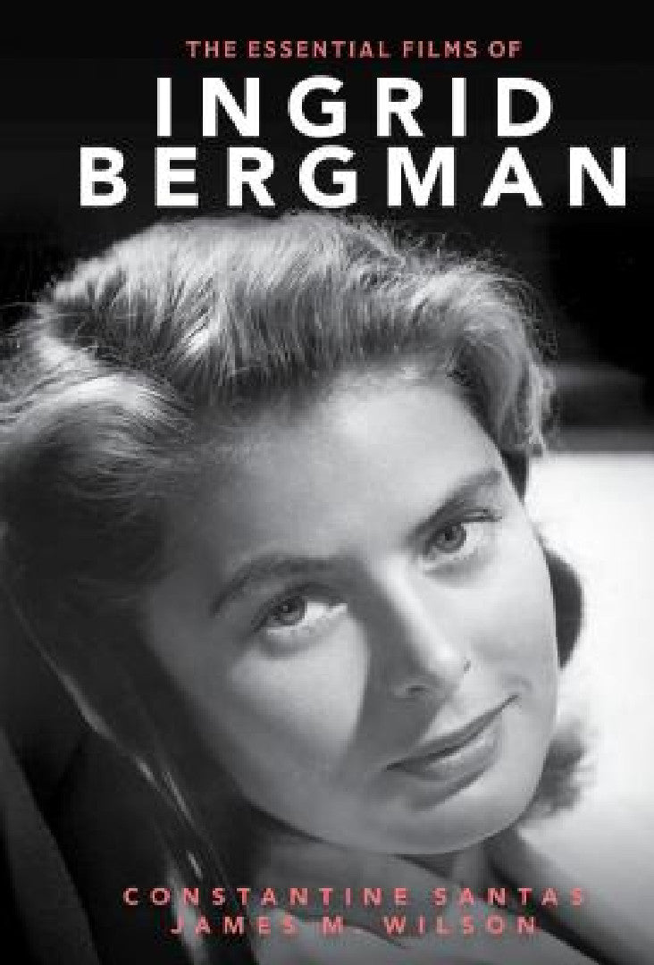 Buy Essential Films of Ingrid Bergman (English, Constantine Santas | James M. Wilson) — BookShops.in
