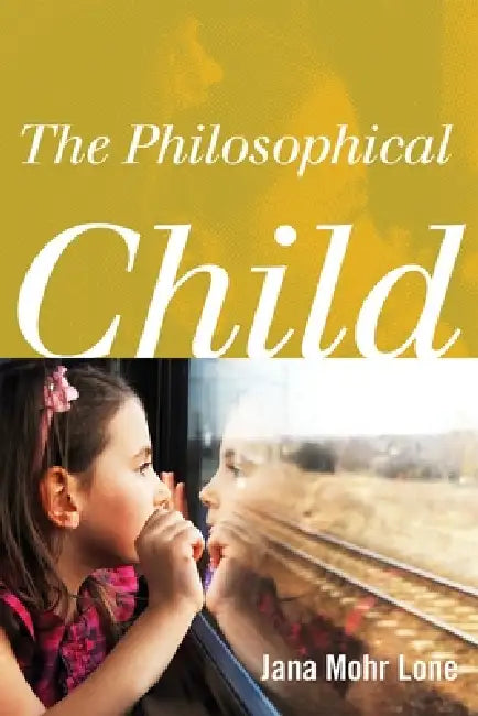 Buy The Philosophical Child (English, Jana Mohr Lone) — BookShops.in