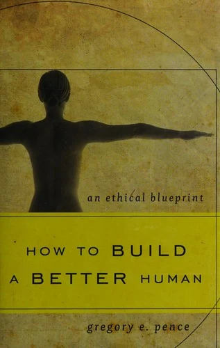 Buy How to Build a Better Human (English, Gregory E. Pence) — BookShops.in