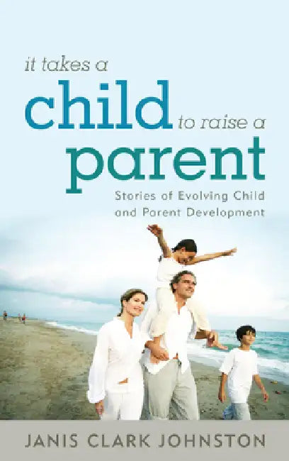 Buy It Takes a Child to Raise a Parent (English, Janis Clark Johnston) β BookShops.in