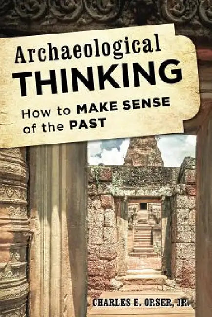 Archaeological Thinking (English, Jr. Orser Charles E.)