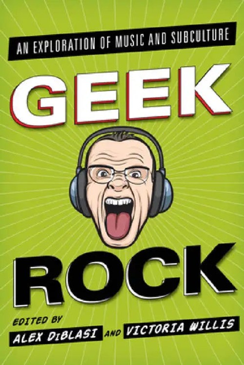 Geek Rock: An Exploration of Music and Subculture – Alex Diblasi view 2