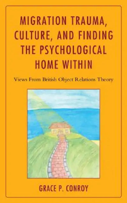 Buy Migration Trauma, Culture, and Finding the Psychological Home Within (English, Grace P. Conroy) — BookShops.in
