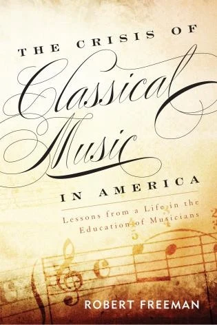 Buy Crisis of Classical Music in America (English, Robert Freeman) — BookShops.in