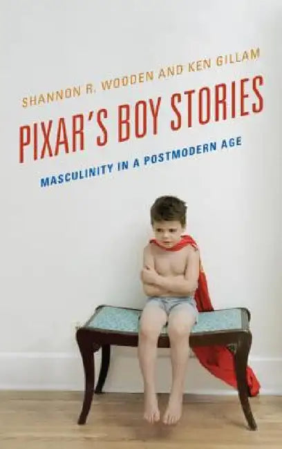 Buy Pixar's Boy Stories | by Shannon R. Wooden | Ken Gillam | Rowman & Littlefield Publishers | by Shannon R. Wooden | Ken Gillam | Rowman & Littlefield Publishers | by Shannon R. Wooden | Ken Gillam | Rowman & Littlefield Publishers | by Shannon R. Wooden | Ken Gillam | Rowman & Littlefield Publishers | by Shannon R. Wooden | Ken Gillam | Rowman & Littlefield Publishers | by Shannon R. Wooden | Ken Gillam | Rowman & Littlefield Publishers | by Shannon R. Wooden | Ken Gillam — BookShops.in