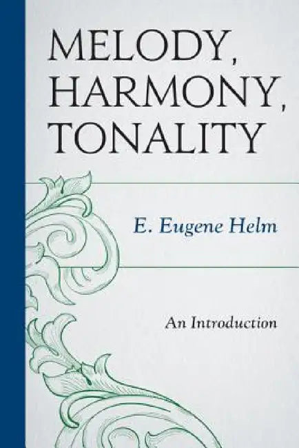 Melody, Harmony, Tonality (English, E. Eugene Helm)