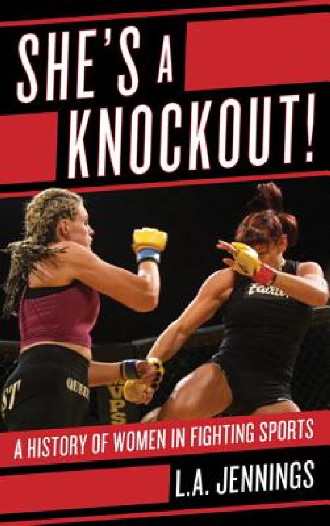 She's a Knockout! – Women in Fighting Sports History by L. A. Jennings view 2