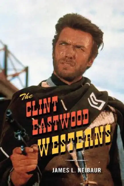 Buy Clint Eastwood Westerns (English, James L. Neibaur) — BookShops.in