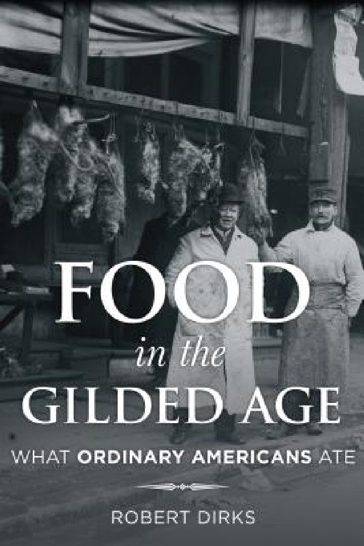 Buy Food in the Gilded Age (English, Robert Dirks) — BookShops.in