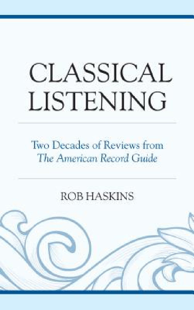 Classical Listening: Two Decades of Reviews from the American Record Guide view 2