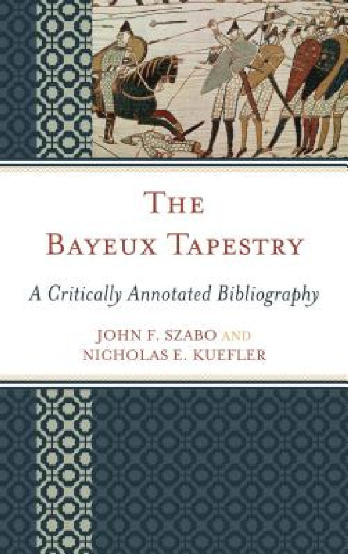 Buy Bayeux Tapestry (English, John F. Szabo | Nicholas E. Kuefler) — BookShops.in