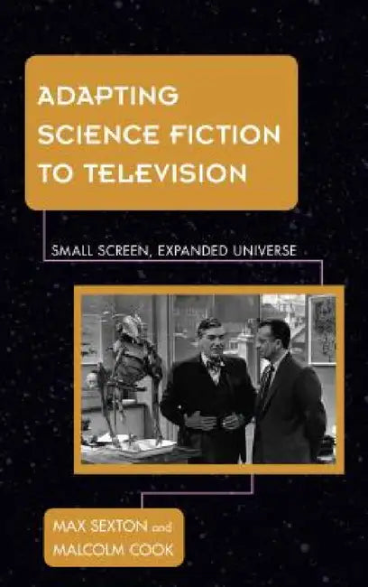 Adapting Science Fiction to Television: Small Screen, Expanded Universe view 2