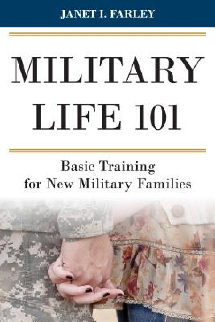 Buy Military Life 101: Basic Training for New Military Families by Janet I. Farley โ Rowman & Littlefield English Paperback 9781442256019 โ BookShops.in