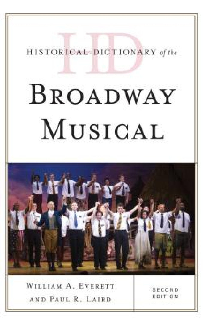 Buy Historical Dictionary of the Broadway Musical (English, William A. Everett | Paul R. Laird) — BookShops.in