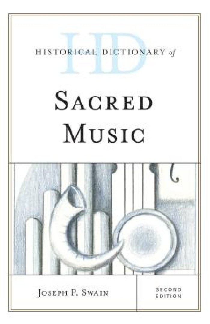 Buy Historical Dictionary of Sacred Music (English, Joseph P. Swain) β BookShops.in