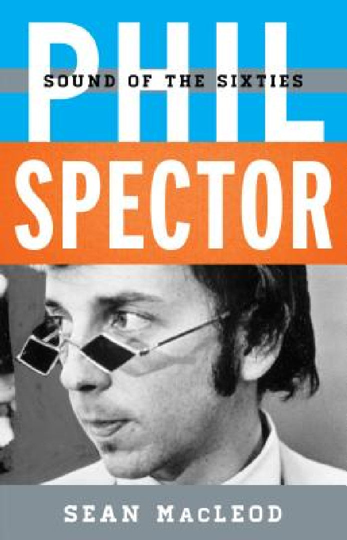 Phil Spector: Sound of the Sixties – Hardcover Biography by Sean MacLeod view 2