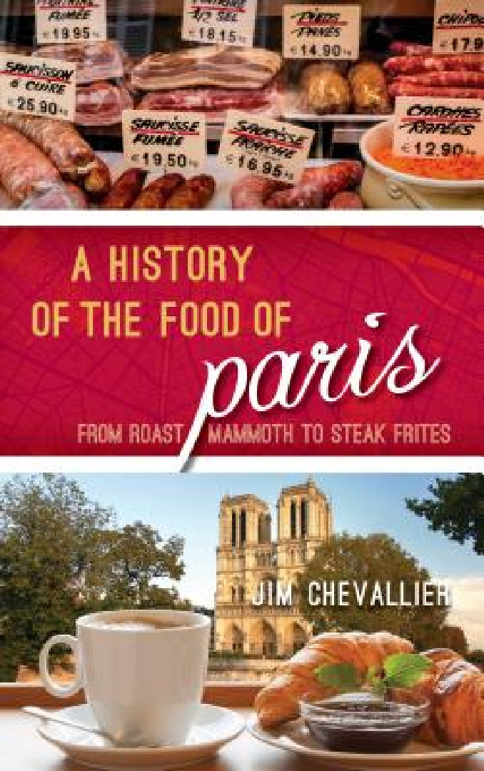 Buy History of the Food of Paris (English, Jim Chevallier) — BookShops.in