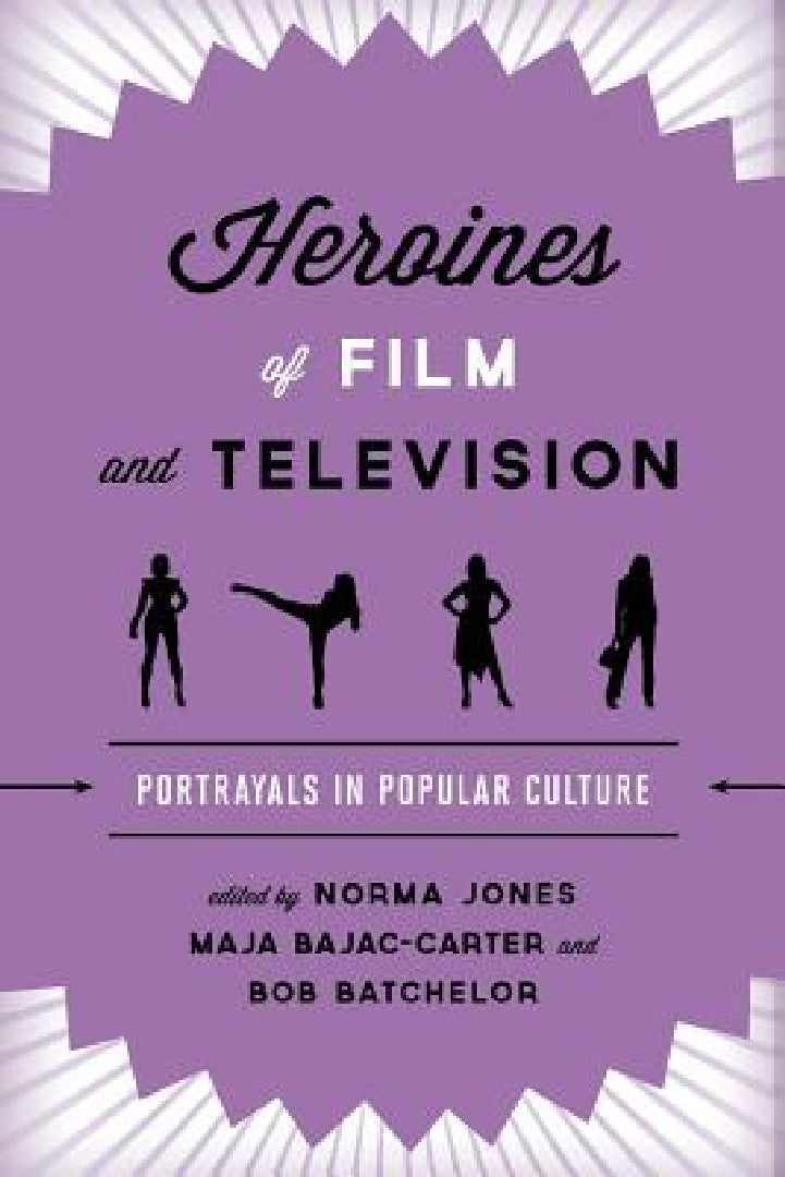 Buy Heroines of Film and Television (English, Norma Jones | Maja Bajac-Carter | Bob Batchelor) — BookShops.in