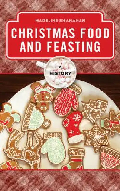 Buy Christmas Food and Feasting (English, Madeline Shanahan) — BookShops.in