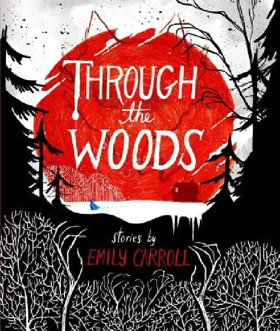 Buy Through the Woods (English, Emily Carroll) — BookShops.in