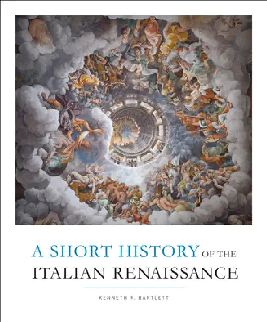 Buy Short History of the Italian Renaissance (English, Kenneth R. Bartlett) — BookShops.in