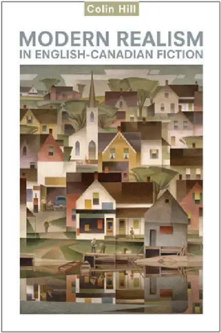 Buy Modern Realism in English-Canadian Fiction (English, Colin Hill) — BookShops.in