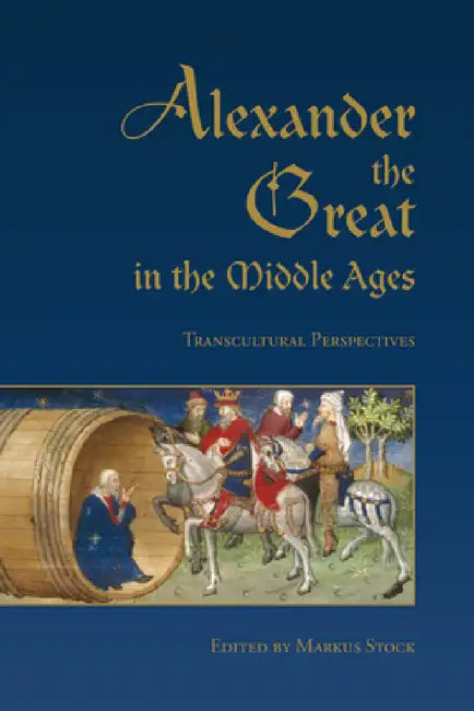 Buy Alexander the Great in the Middle Ages (English, Markus Stock) — BookShops.in