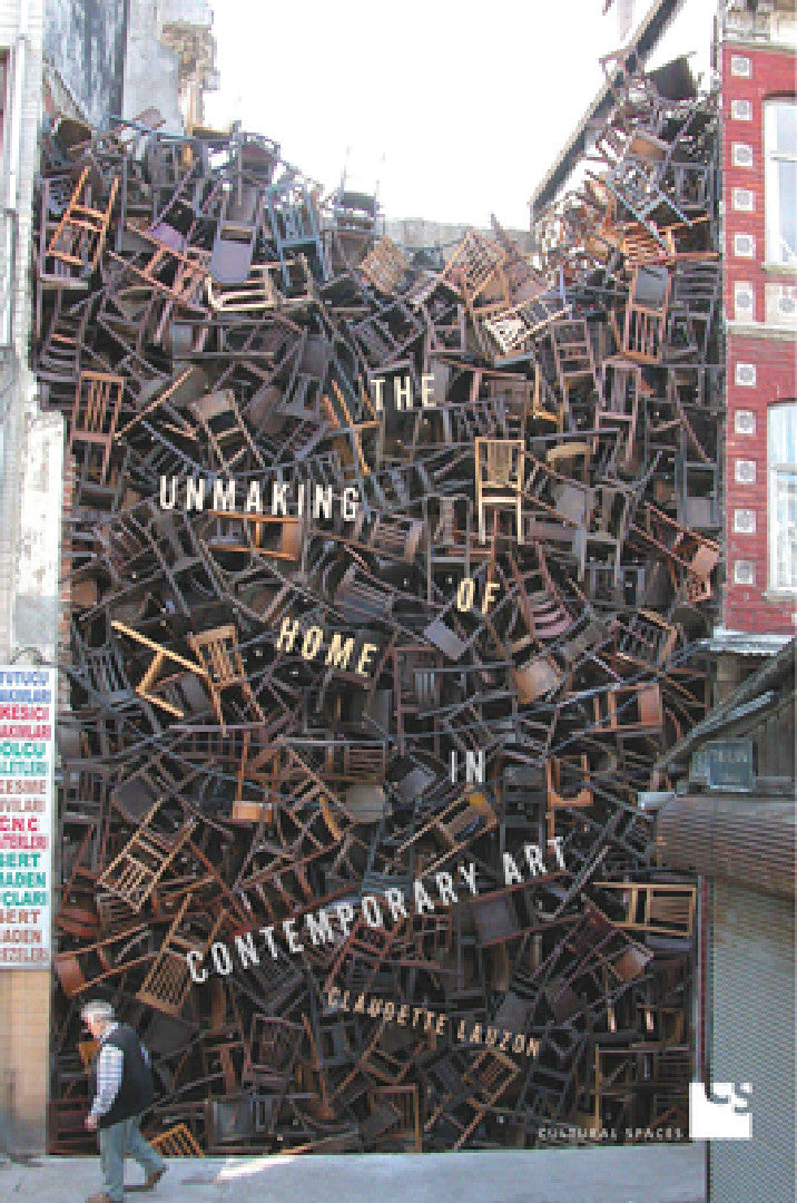 Buy The Unmaking of Home in Contemporary Art (English, Claudette Lauzon) — BookShops.in