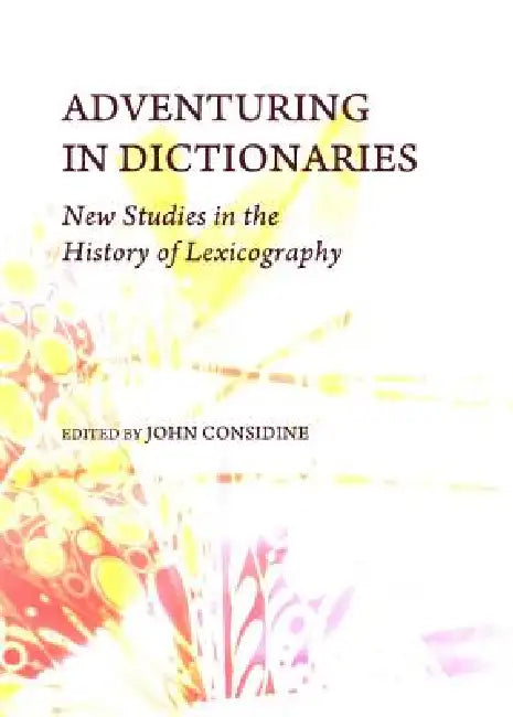 Buy Adventuring in Dictionaries | by John Considine | Cambridge Scholars Publishing | by John Considine | Cambridge Scholars Publishing | by John Considine | Cambridge Scholars Publishing | by John Considine | Cambridge Scholars Publishing | by John Considine | Cambridge Scholars Publishing | by John Considine | Cambridge Scholars Publishing | by John Considine | Cambridge Scholars Publishing | by John Considine | Cambridge Scholars Publishing | by John Considine | Cambridge Scholars Publishing | by — BookShops.in