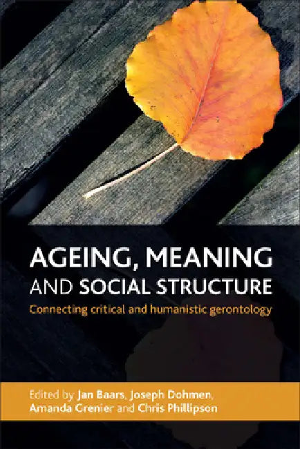 Buy Ageing, Meaning and Social Structure (English, Jan Baars | Joseph Dohmen | Amanda Grenier) — BookShops.in