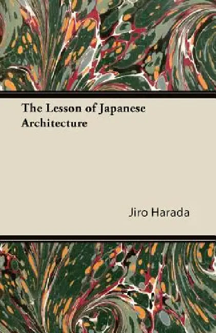 Buy The Lesson of Japanese Architecture (English, Jiro Harada) — BookShops.in