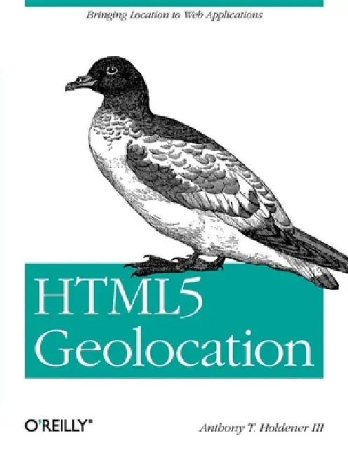 Buy HTML5 Geolocation (English, III Anthony T. Holdener) — BookShops.in