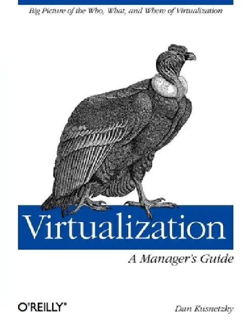 Virtualization: A Manager's Guide – Dan Kusnetzky view 2
