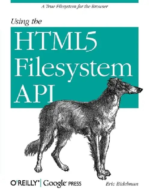 Buy Using the HTML5 Filesystem API (English, Eric Bidelman) β BookShops.in