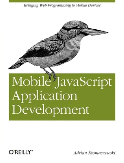 Buy Mobile JavaScript Application Development (English, Adrian Kosmaczewski) — BookShops.in