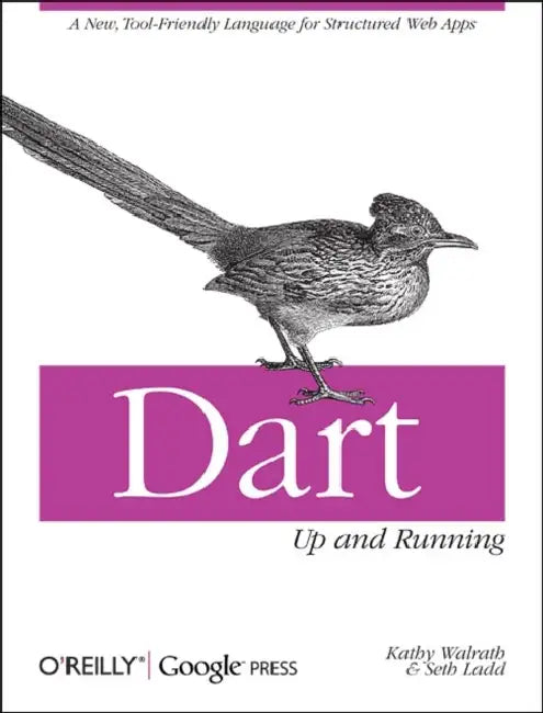 Buy Dart: Up and Running: A New, Tool-Friendly Language for Structured Web Apps (English, Kathy Walrath | Seth Ladd) — BookShops.in
