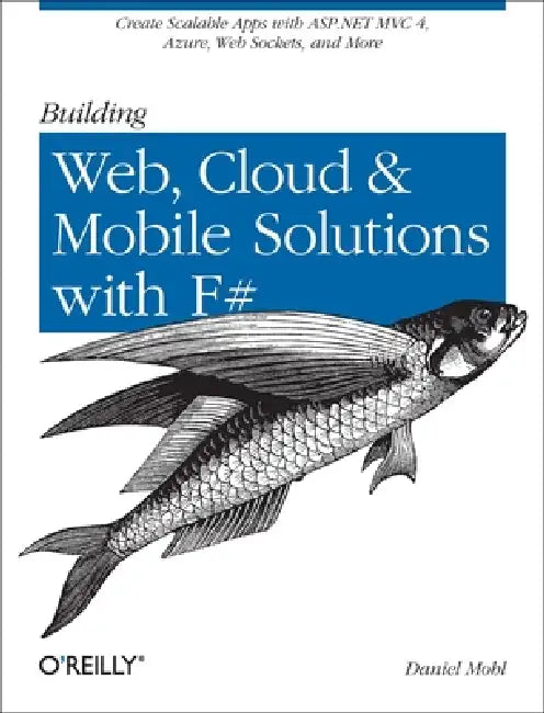 Buy Building Web, Cloud, and Mobile Solutions with F# (English, Daniel Mohl) — BookShops.in