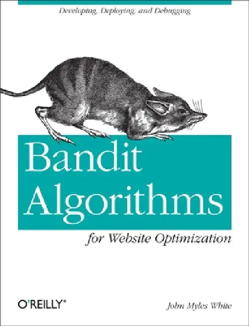 Buy Bandit Algorithms for Website Optimization (English, John Myles White) — BookShops.in