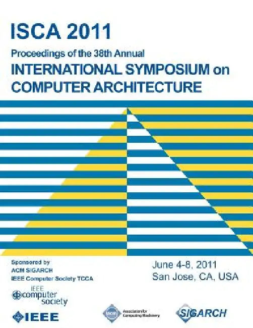 Buy ISCA 2011 Proceedings of the 38th Annual International Symposium on Computer Architecture (English, Isca 2011 Conference Committee) — BookShops.in