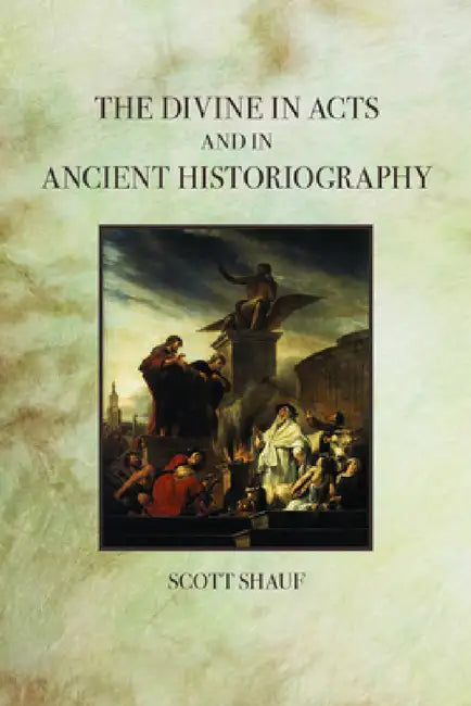 Buy The Divine in Acts and in Ancient Historiography (English, Scott Shauf) โ BookShops.in