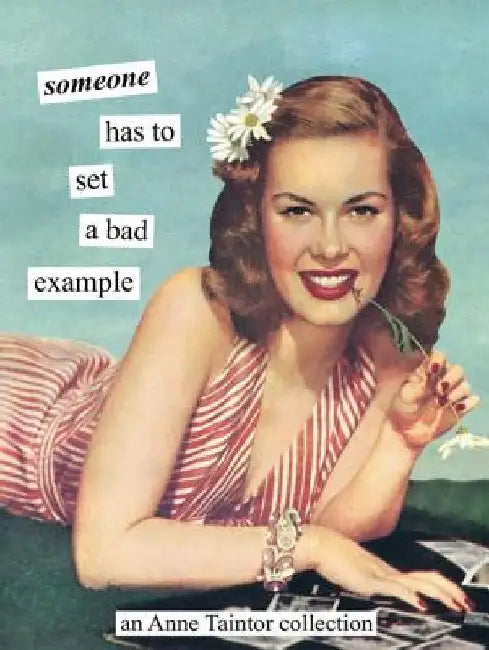 Buy Someone Has to Set a Bad Example (English, Anne Taintor) — BookShops.in