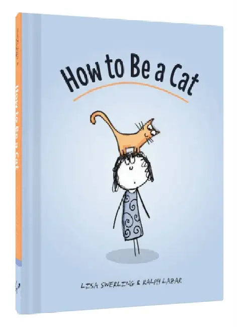 Buy How to Be a Cat (English, Lisa Swerling | Ralph Lazar) — BookShops.in