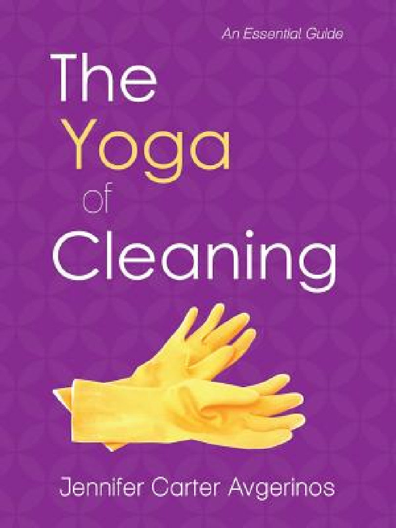 Buy The Yoga of Cleaning (English, Jennifer Carter Avgerinos) β BookShops.in