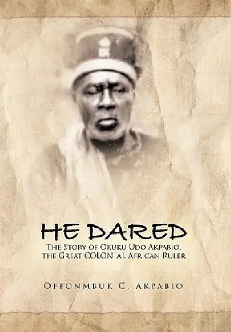 Buy He Dared (English, Offonmbuk C. Akpabio) — BookShops.in