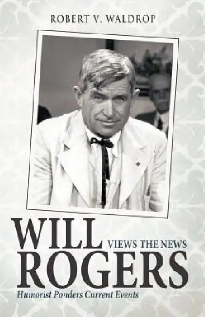 Buy Will Rogers Views the News (English, Robert V. Waldrop) — BookShops.in