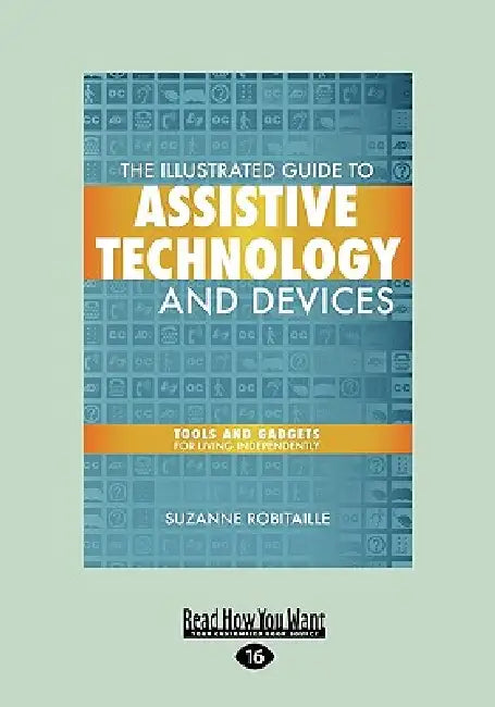 Buy The Illustrated Guide to Assistive Technology and Devices (English, Suzanne Robitaille) — BookShops.in