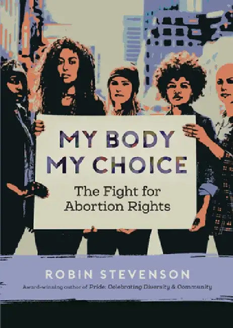 Buy My Body, My Choice (English, Robin Stevenson) β BookShops.in