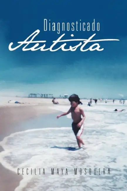 Buy Diagnosticado Autista (English, Cecilia Maya Mosquera | Cecilia Maya Mosquera) — BookShops.in